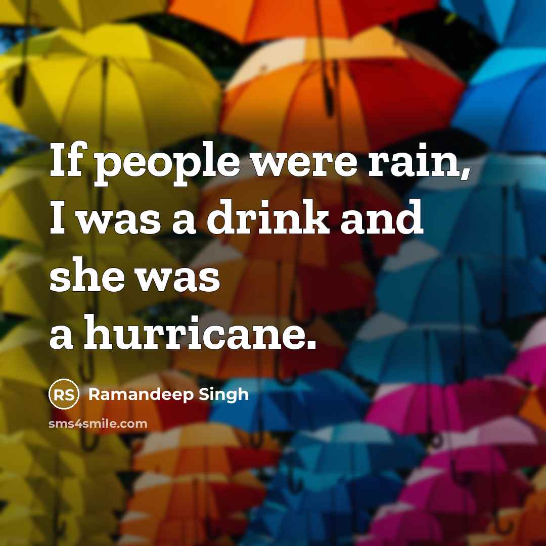 “If people were rain, I was a drink and she…” quote by Ramandeep Singh