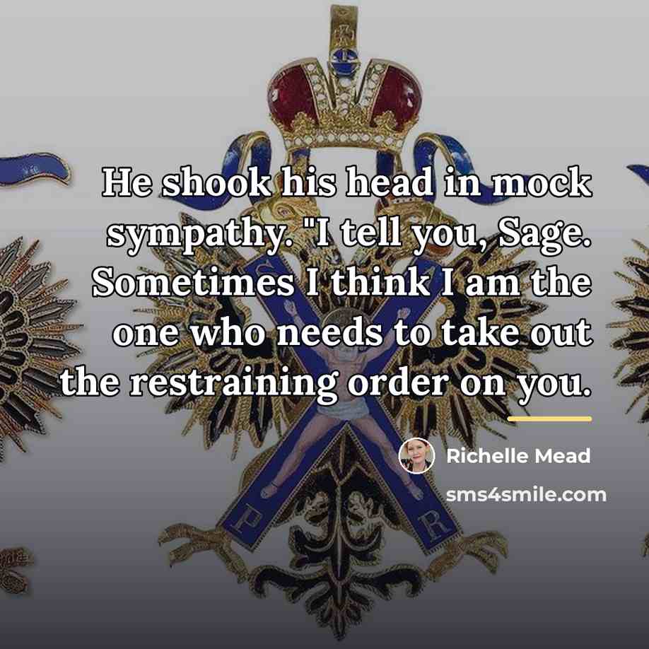 “He shook his head in mock sympathy. "I tell you,…” quote by Richelle Mead