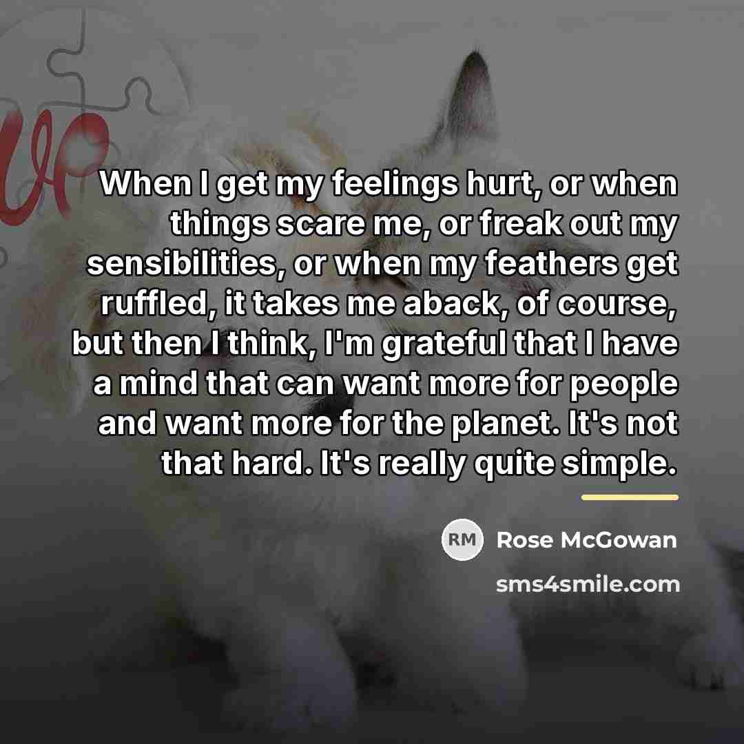 “When I get my feelings hurt, or when things scare…” quote by Rose McGowan