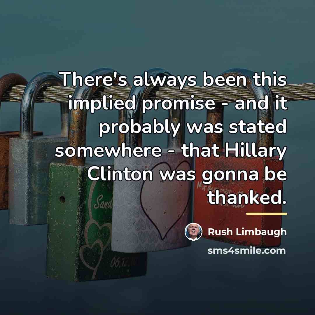 “There's always been this implied promise - and it probably…” quote by Rush Limbaugh