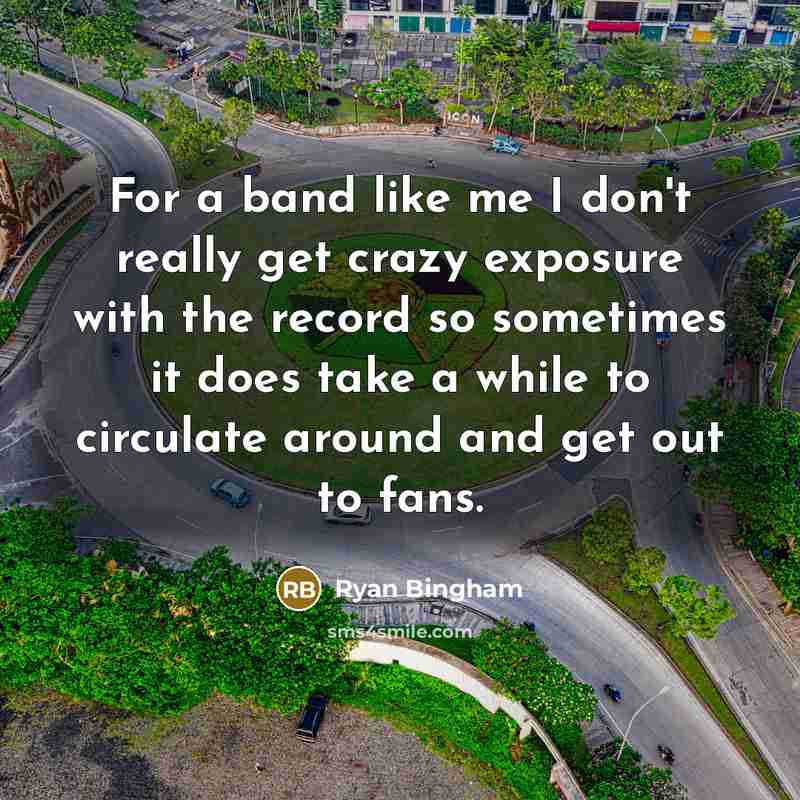 “For a band like me I don't really get crazy…” quote by Ryan Bingham
