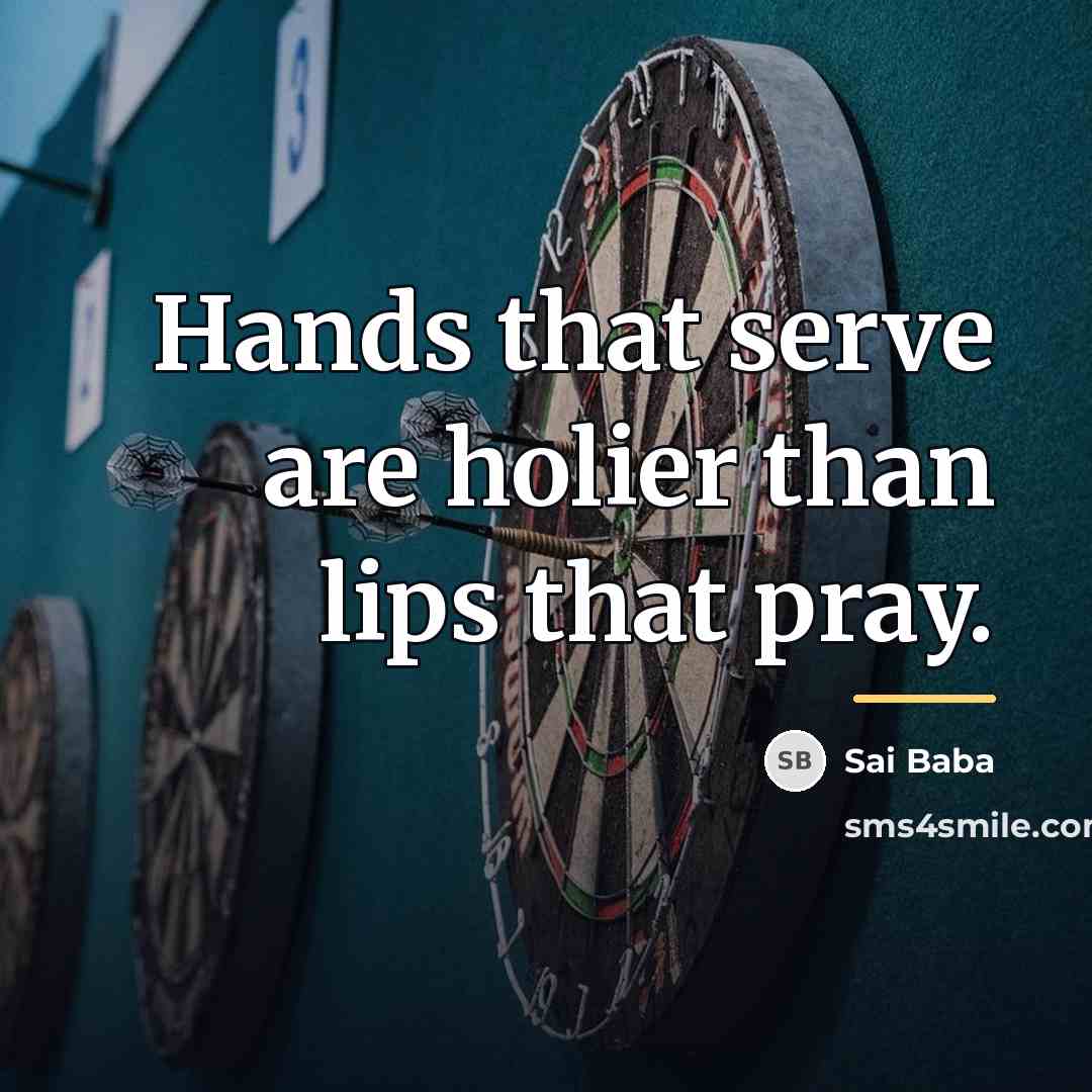 “Hands that serve are holier than lips that pray.…” quote by Sai Baba