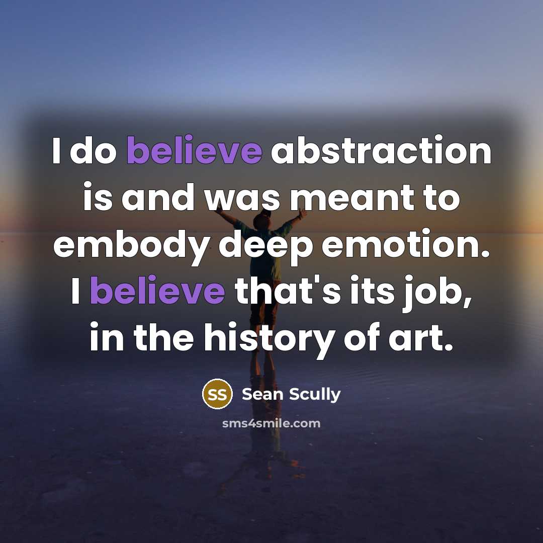 “I do believe abstraction is and was meant to embody…” quote by Sean Scully