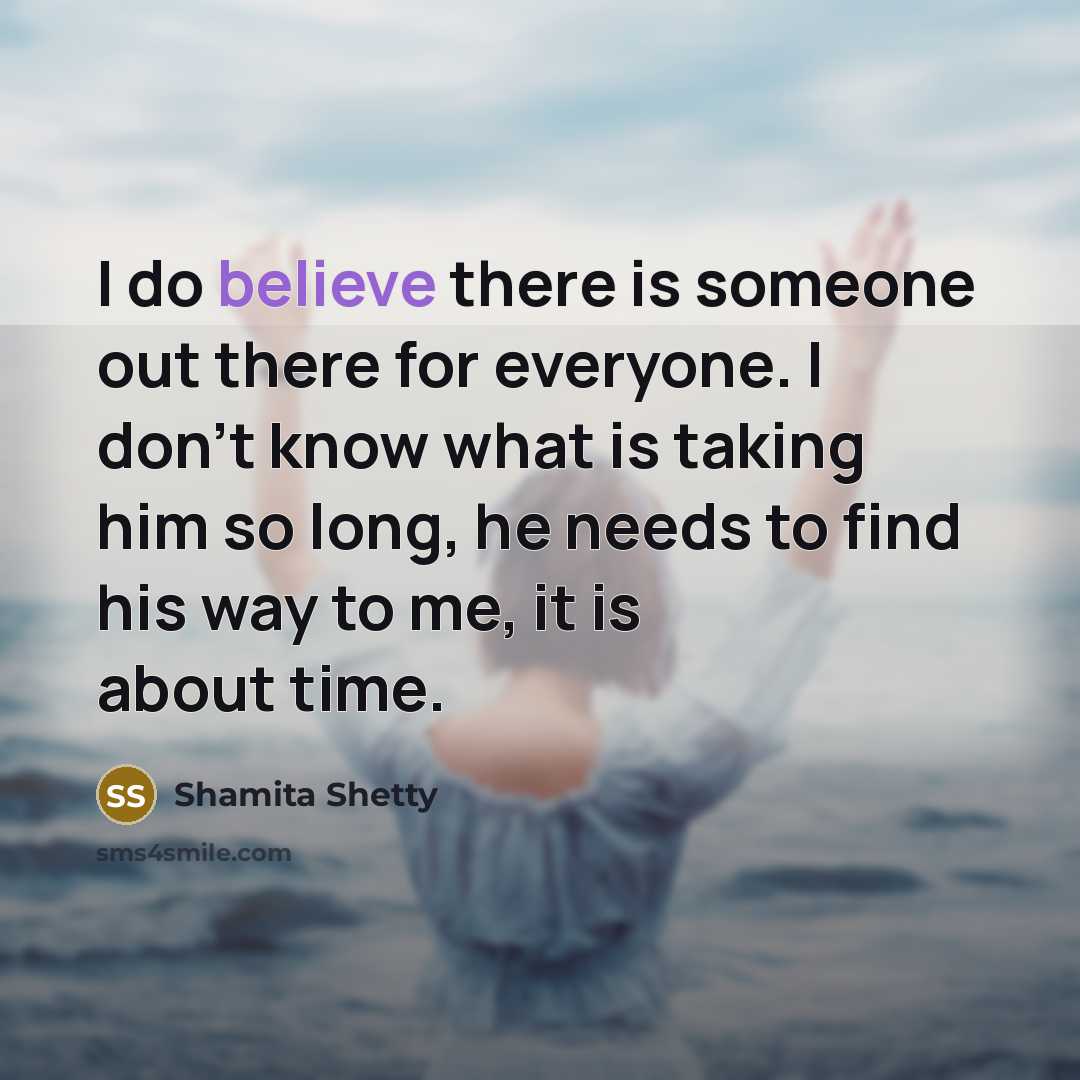 “I do believe there is someone out there for everyone.…” quote by Shamita Shetty
