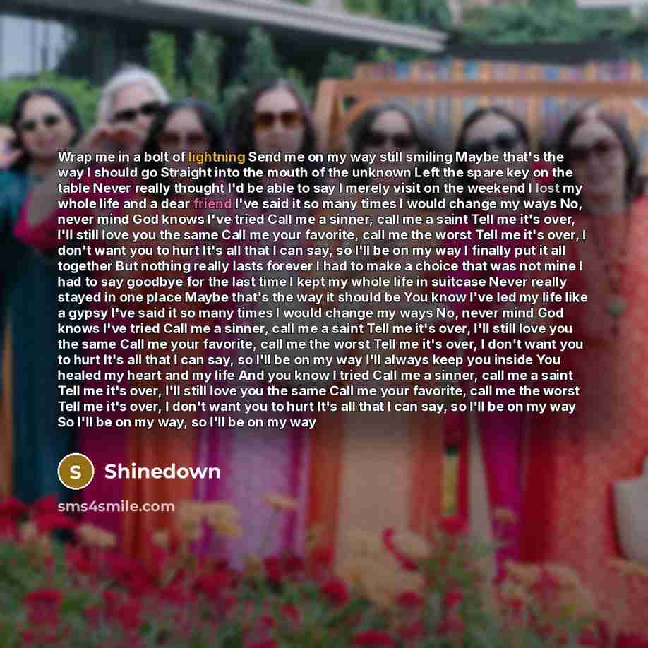 “Wrap me in a bolt of lightning Send me on…” quote by Shinedown