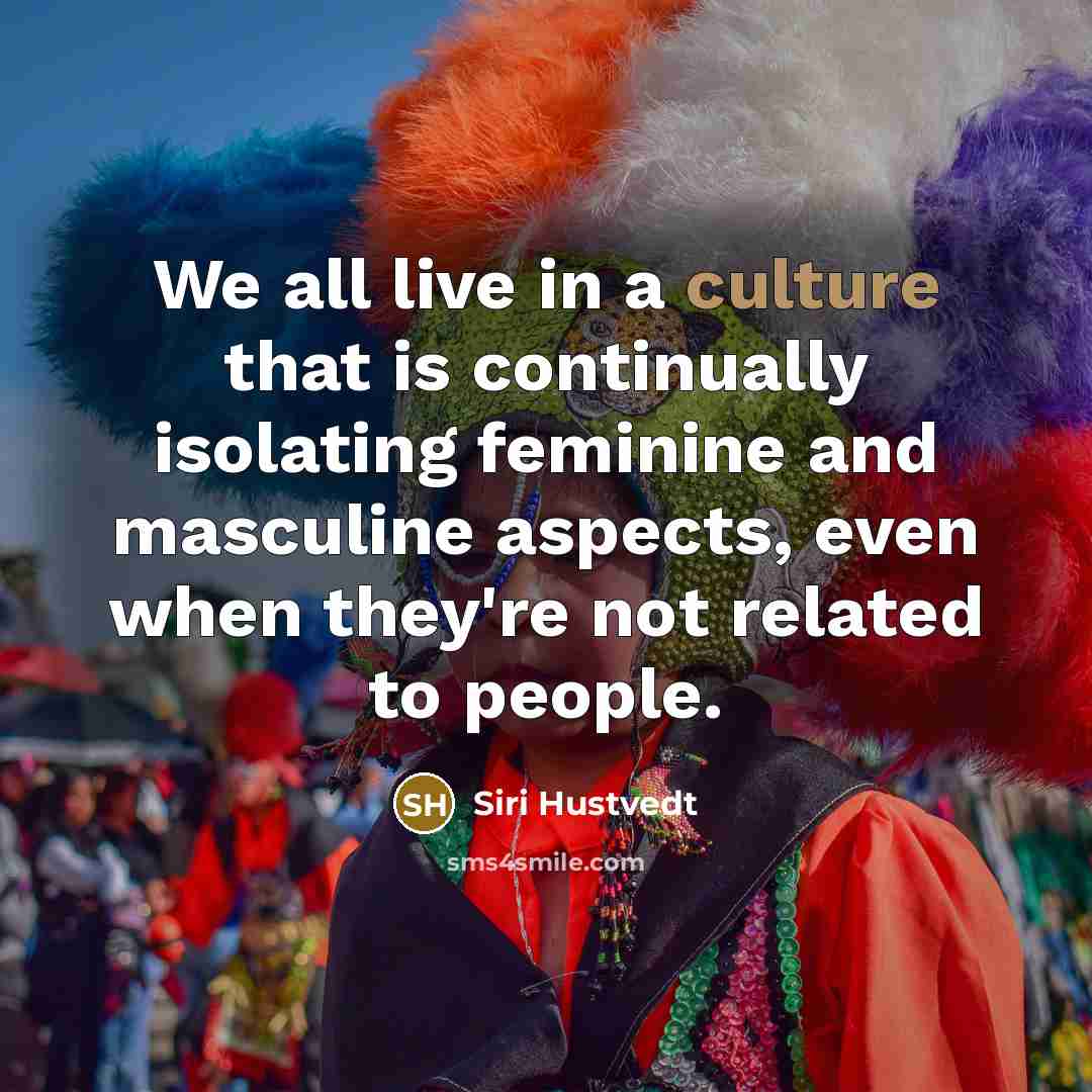 “We all live in a culture that is continually isolating…” quote by Siri Hustvedt