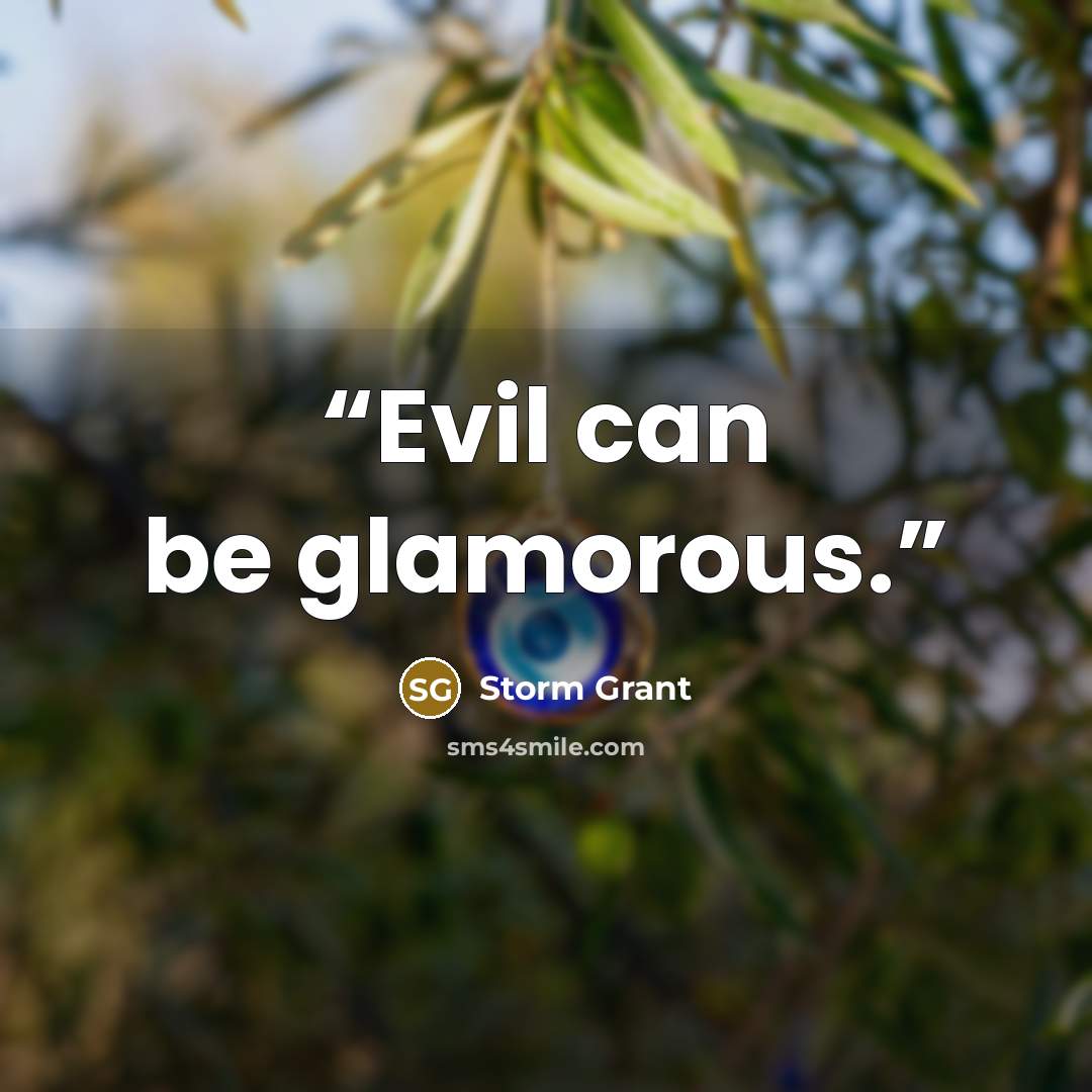 “Evil can be glamorous.” quote by Storm Grant