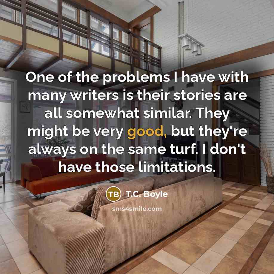 “One of the problems I have with many writers is…” quote by T.C. Boyle