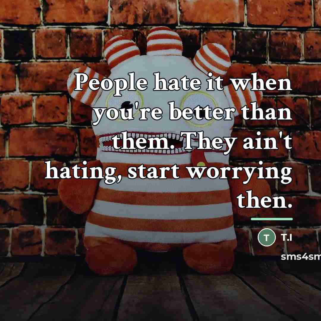 “People hate it when you're better than them. They ain't…” quote by T.I