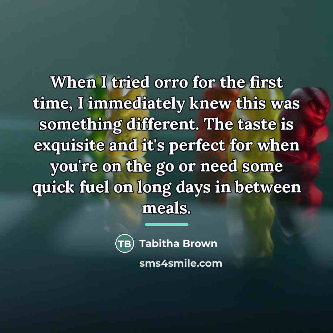 “When I tried orro for the first time, I immediately…” quote by Tabitha Brown