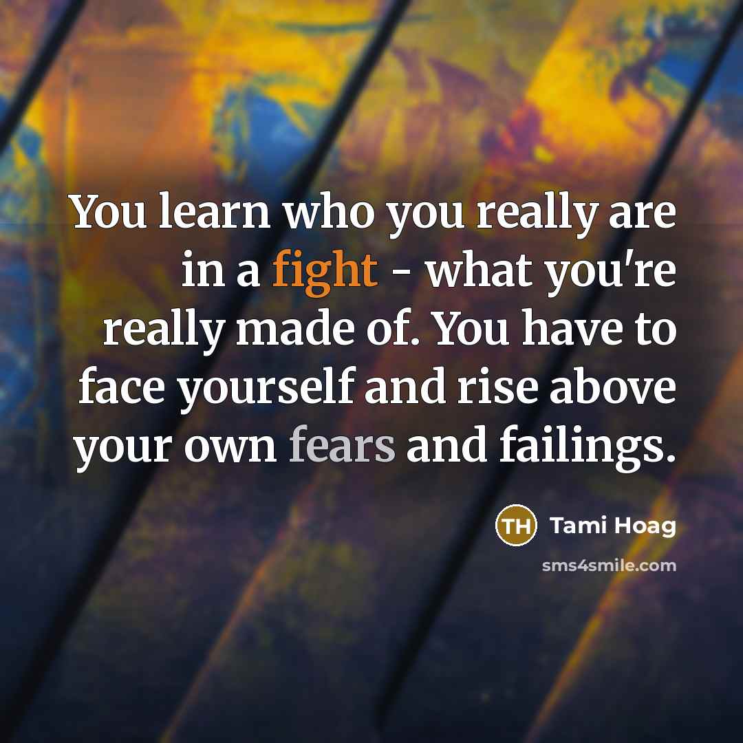 “You learn who you really are in a fight -…” quote by Tami Hoag