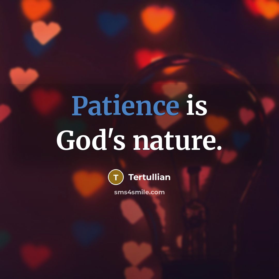 “Patience is God's nature.…” quote by Tertullian