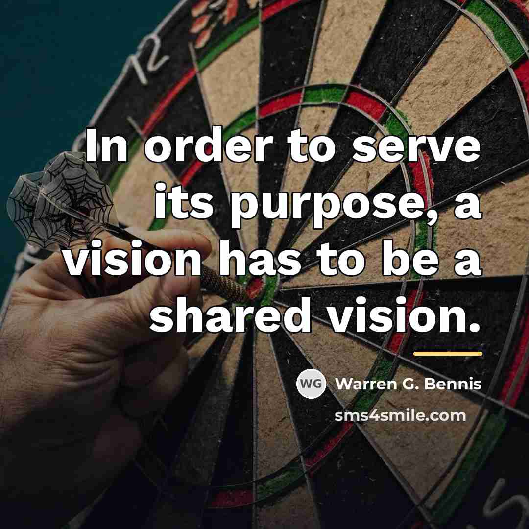 “In order to serve its purpose, a vision has to…” quote by Warren G. Bennis