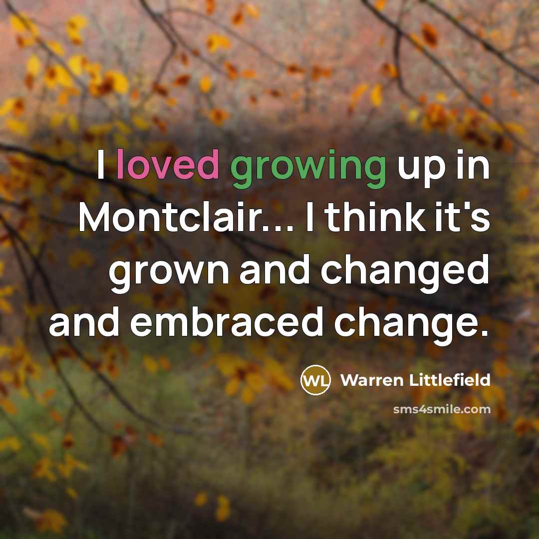 “I loved growing up in Montclair... I think it's grown…” quote by Warren Littlefield