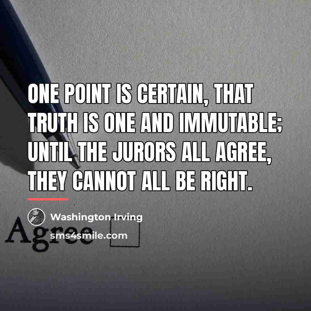 “One point is certain, that truth is one and immutable;…” quote by Washington Irving