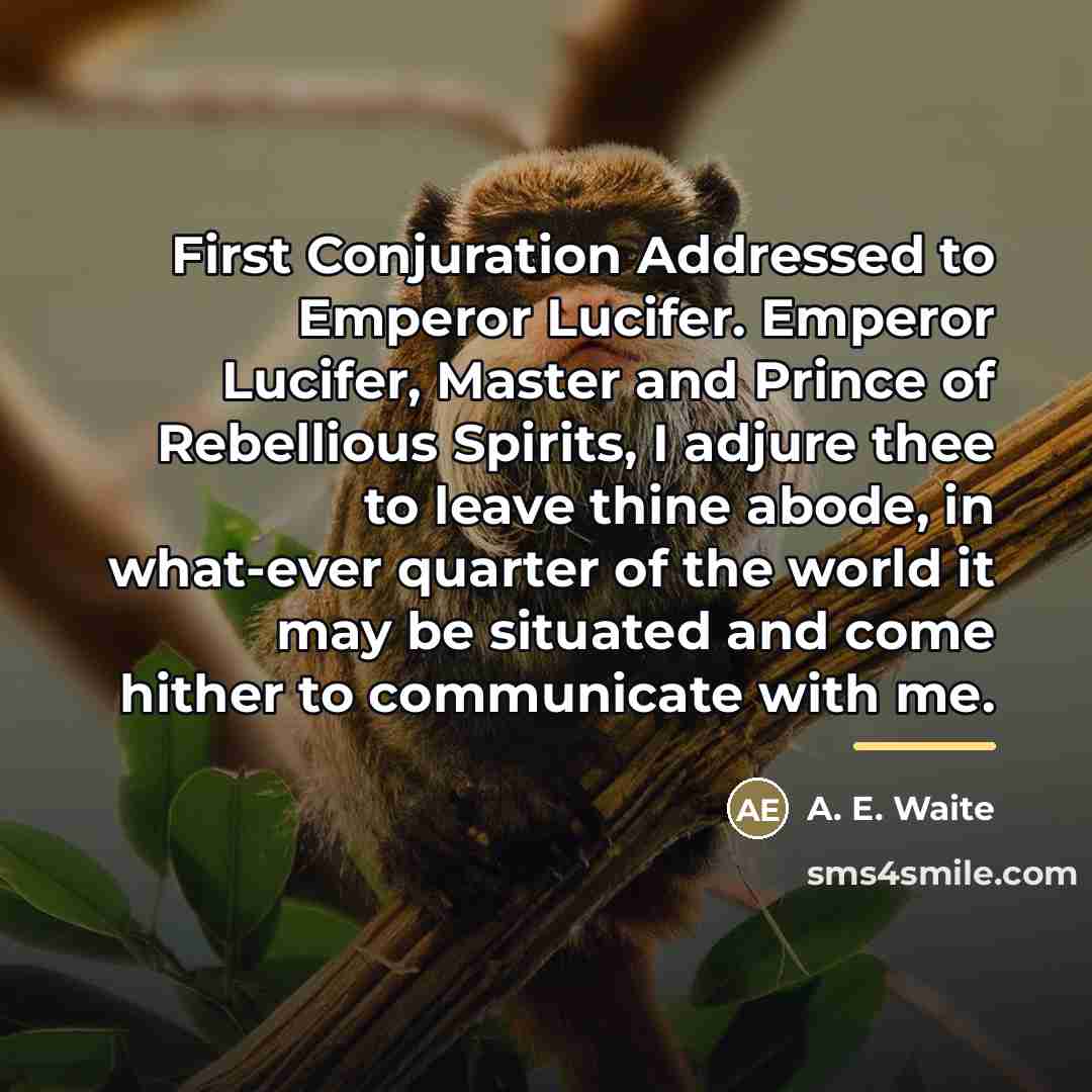 “First Conjuration Addressed to Emperor Lucifer. Emperor Lucifer, Master and…” quote by A. E. Waite