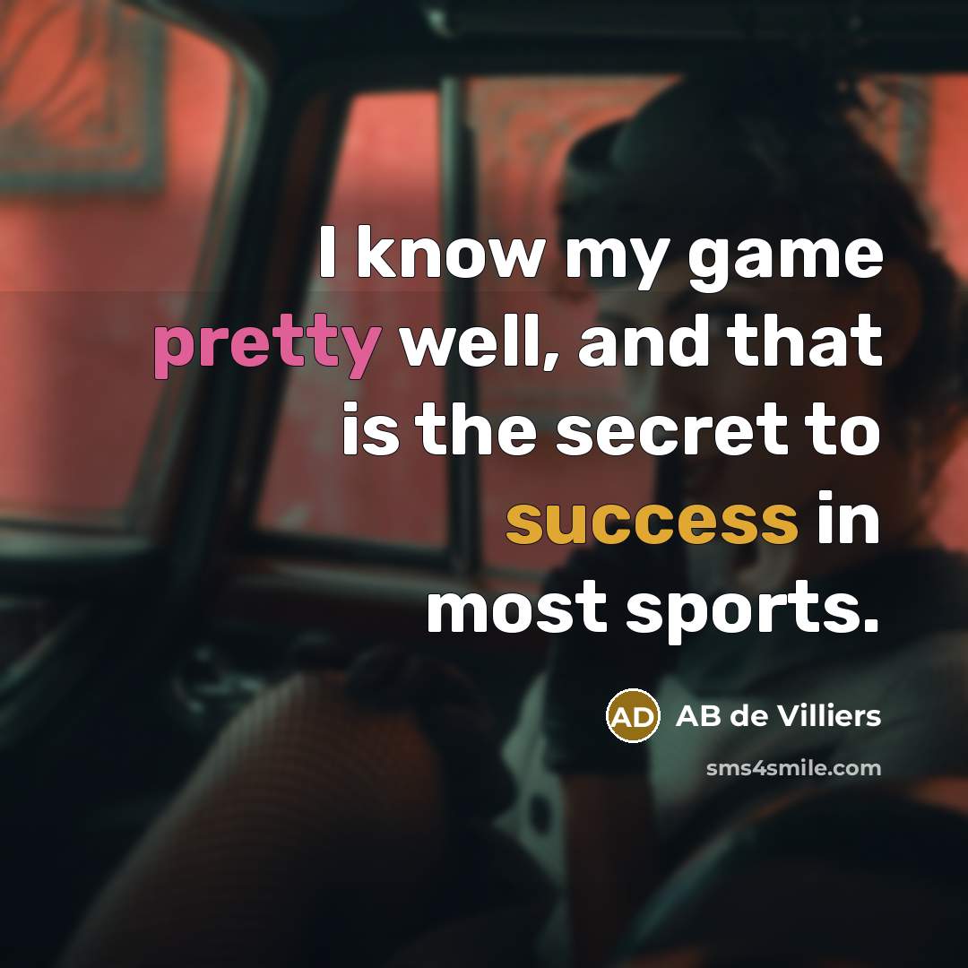 “I know my game pretty well, and that is the…” quote by AB de Villiers