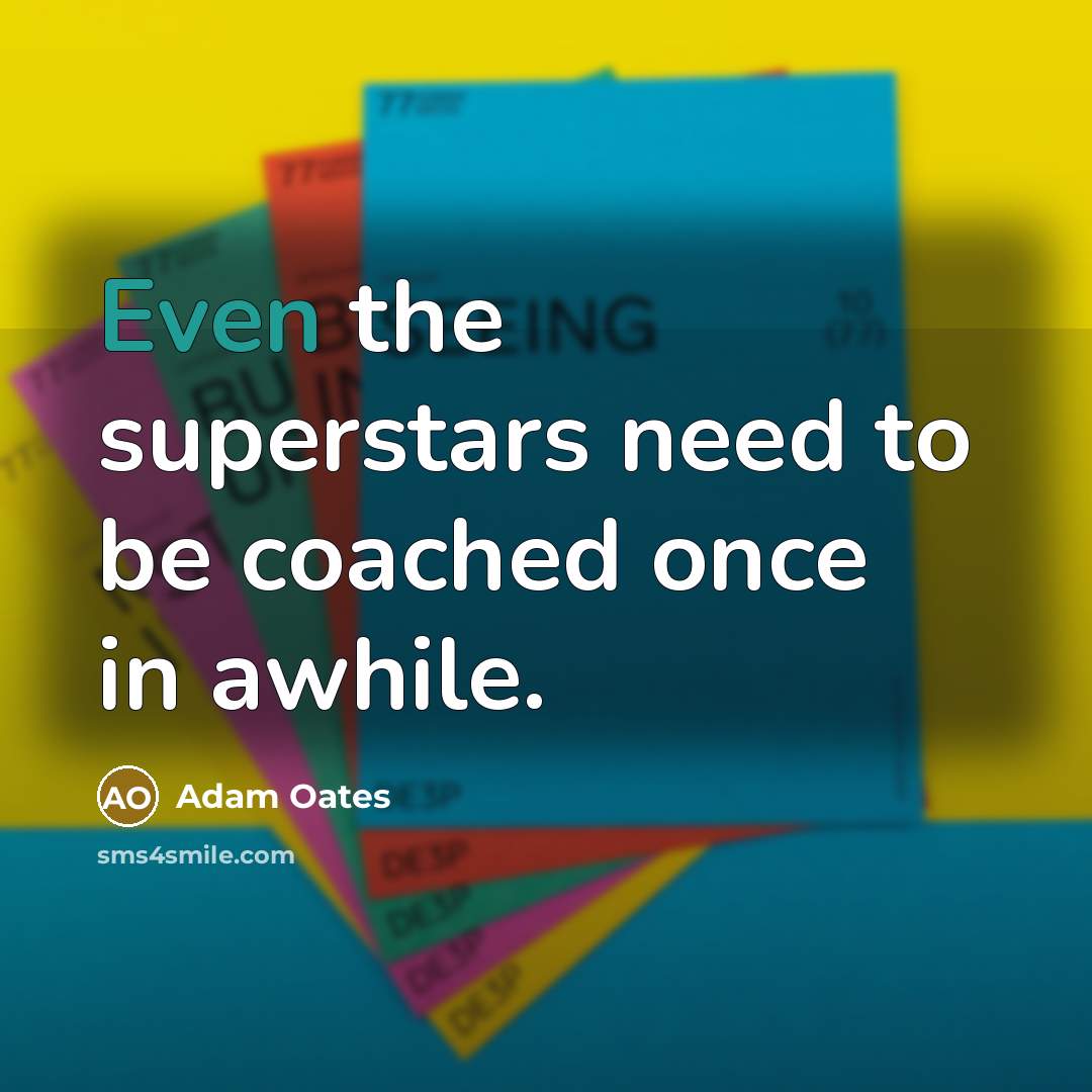 “Even the superstars need to be coached once in awhile.” quote by Adam Oates