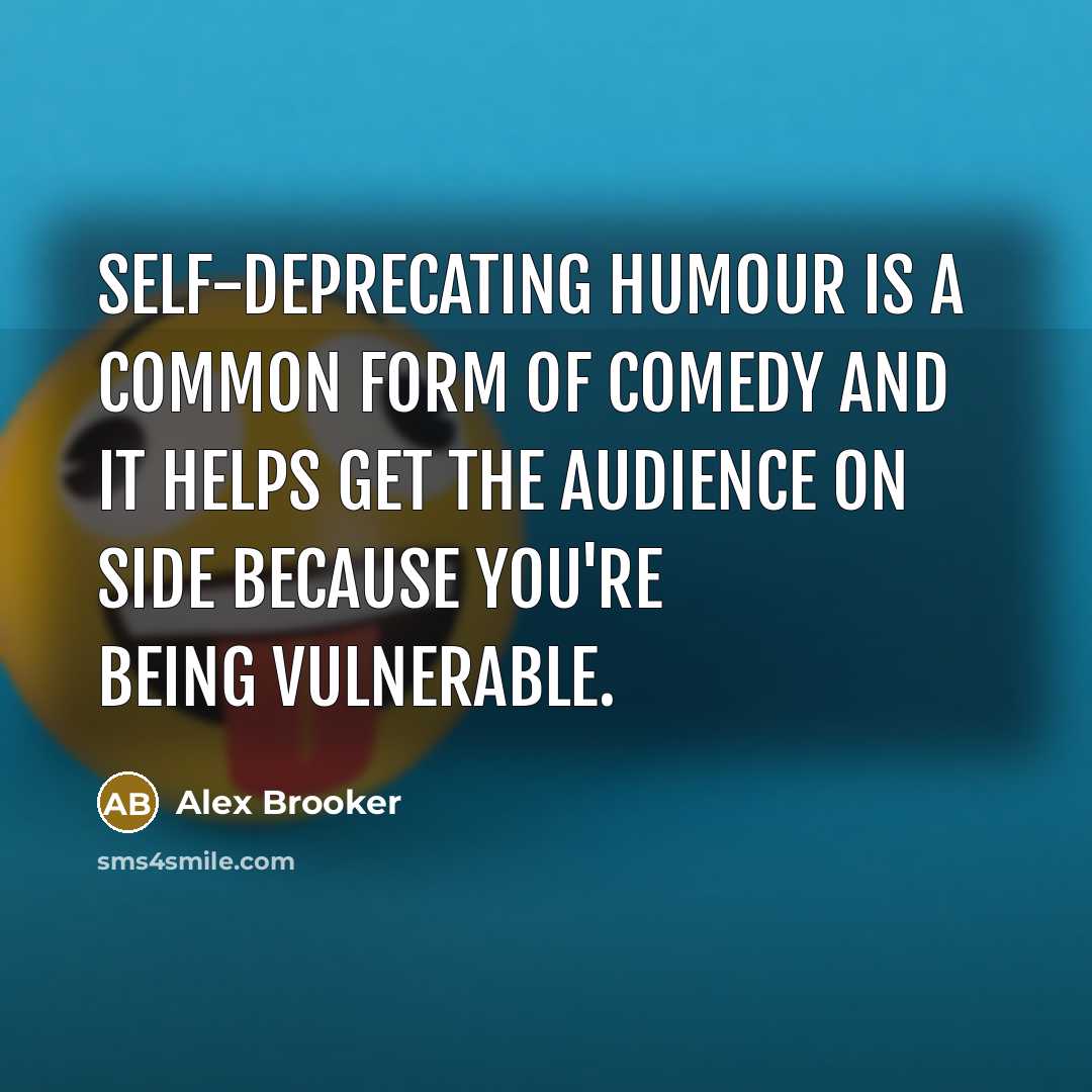 “Self-deprecating humour is a common form of comedy and it…” quote by Alex Brooker