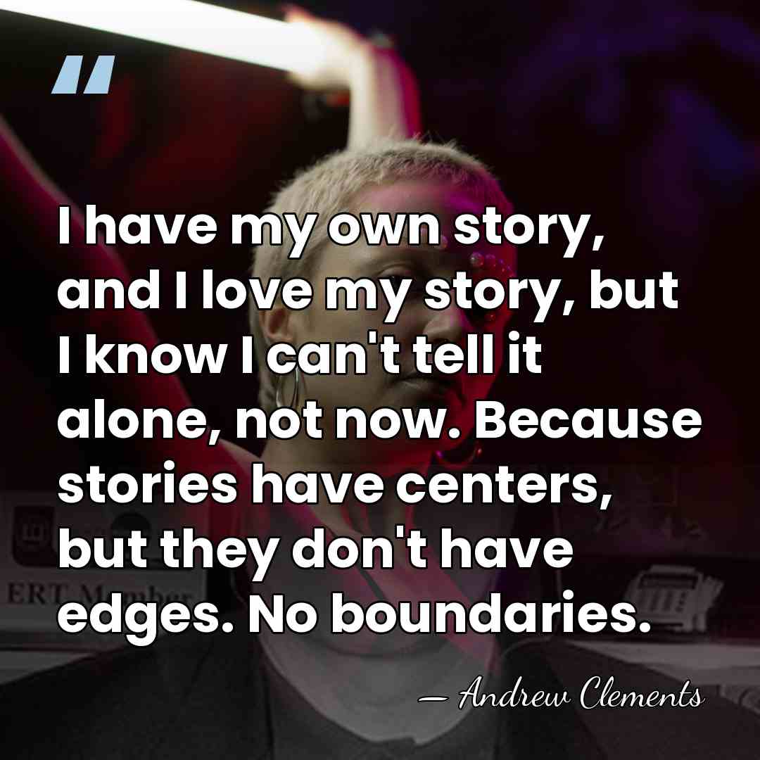 I have my own story, and I love my story, but I&hellip; - Andrew Clements