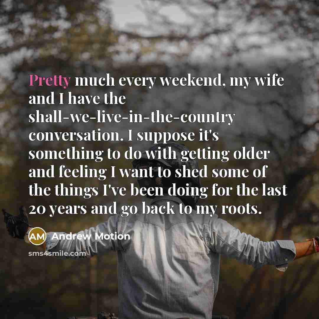 “Pretty much every weekend, my wife and I have the…” quote by Andrew Motion