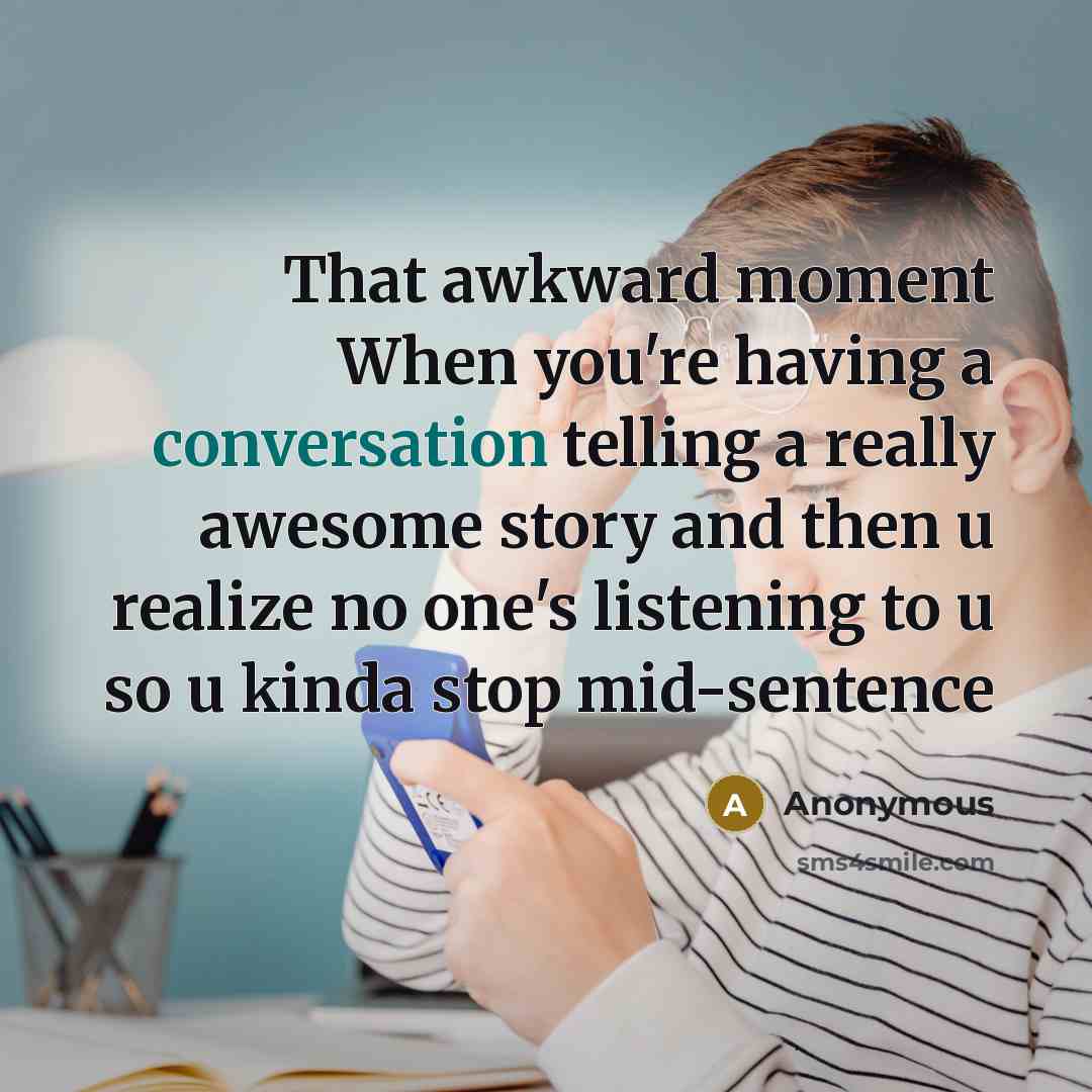 “That awkward moment When you're having a conversation telling a…” quote by Anonymous