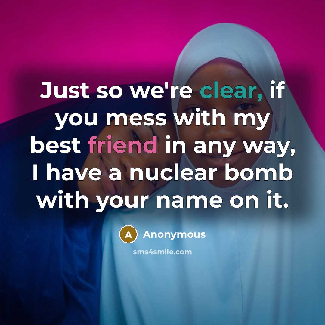 “Just so we're clear, if you mess with my best…” quote by Anonymous