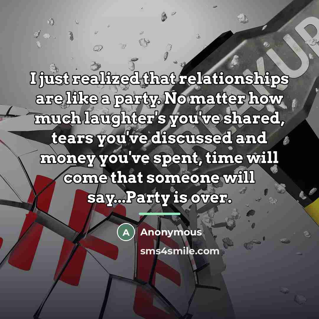 “I just realized that relationships are like a party. No…” quote by Anonymous