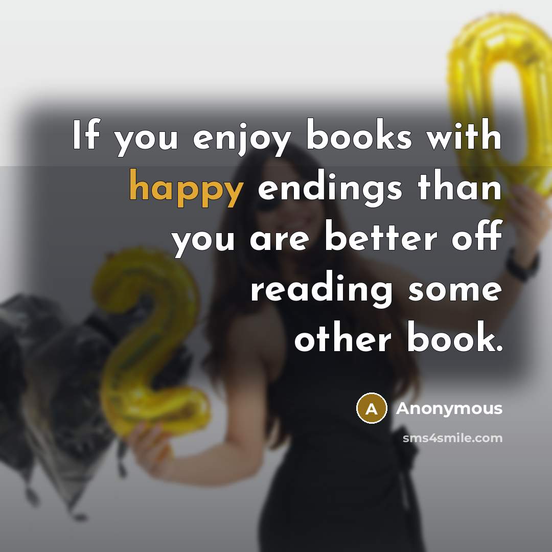 “If you enjoy books with happy endings than you are…” quote by Anonymous