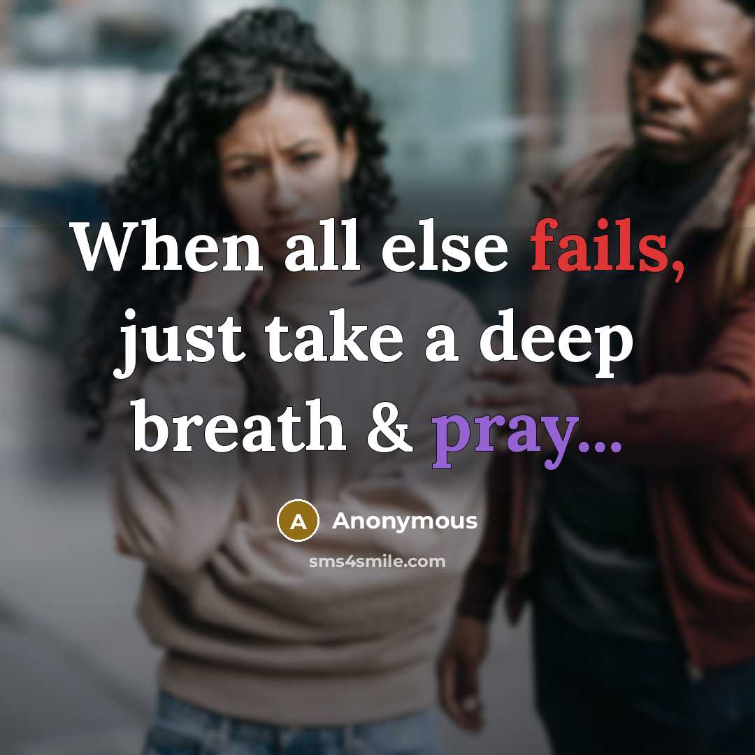 “When all else fails, just take a deep breath & pray...” quote by Anonymous