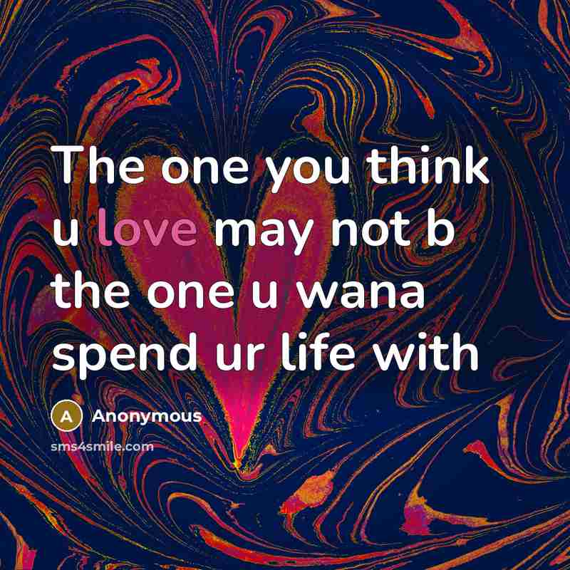 “The one you think u love may not b the…” quote by Anonymous