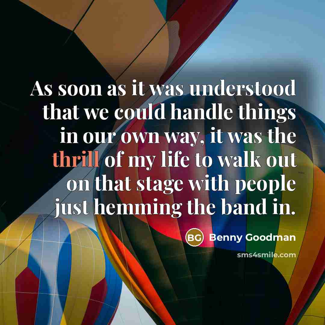 “As soon as it was understood that we could handle…” quote by Benny Goodman