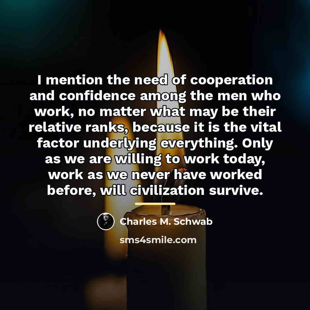 “I mention the need of cooperation and confidence among the…” quote by Charles M. Schwab