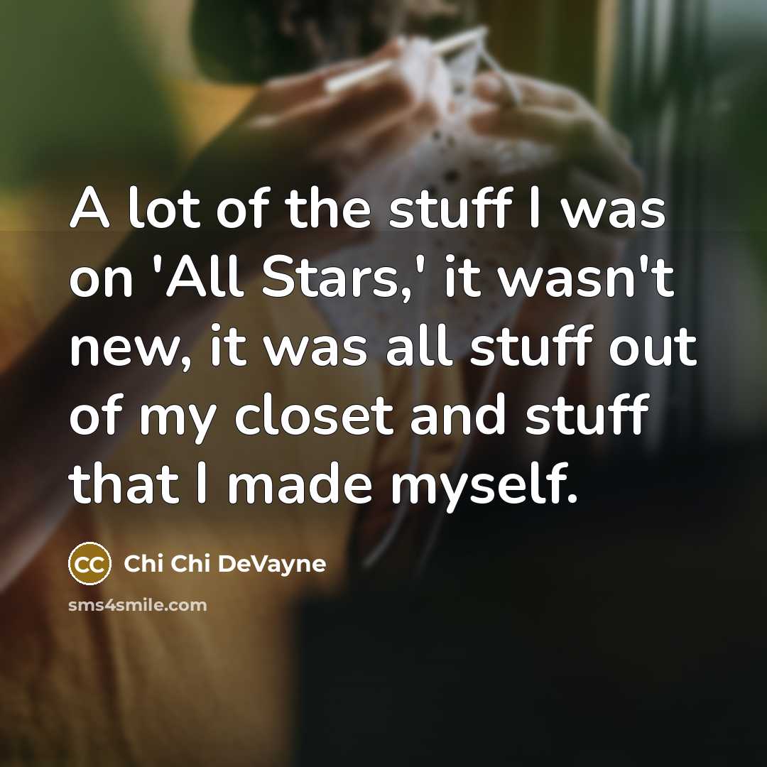 “A lot of the stuff I was on 'All Stars,'…” quote by Chi Chi DeVayne