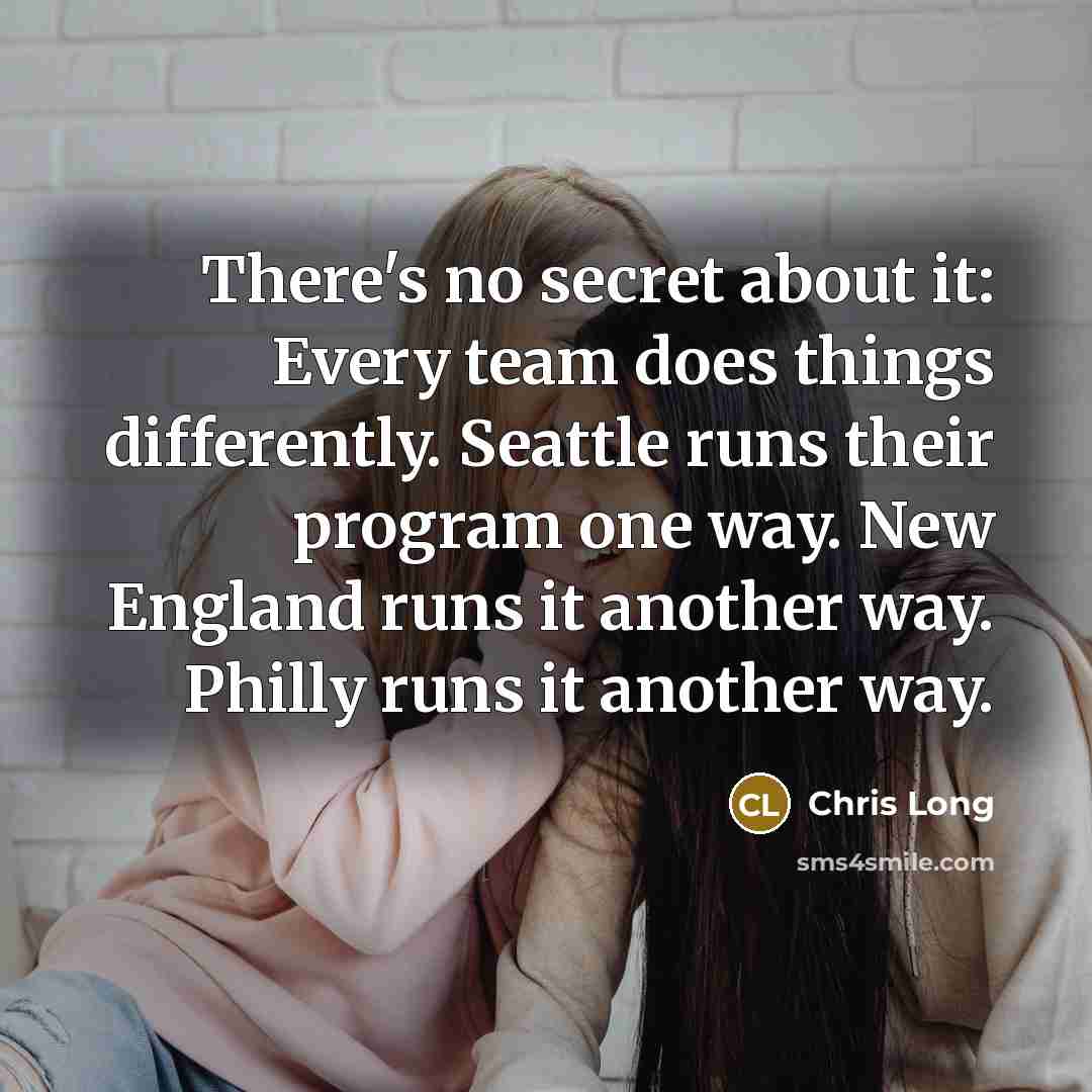 “There's no secret about it: Every team does things differently.…” quote by Chris Long