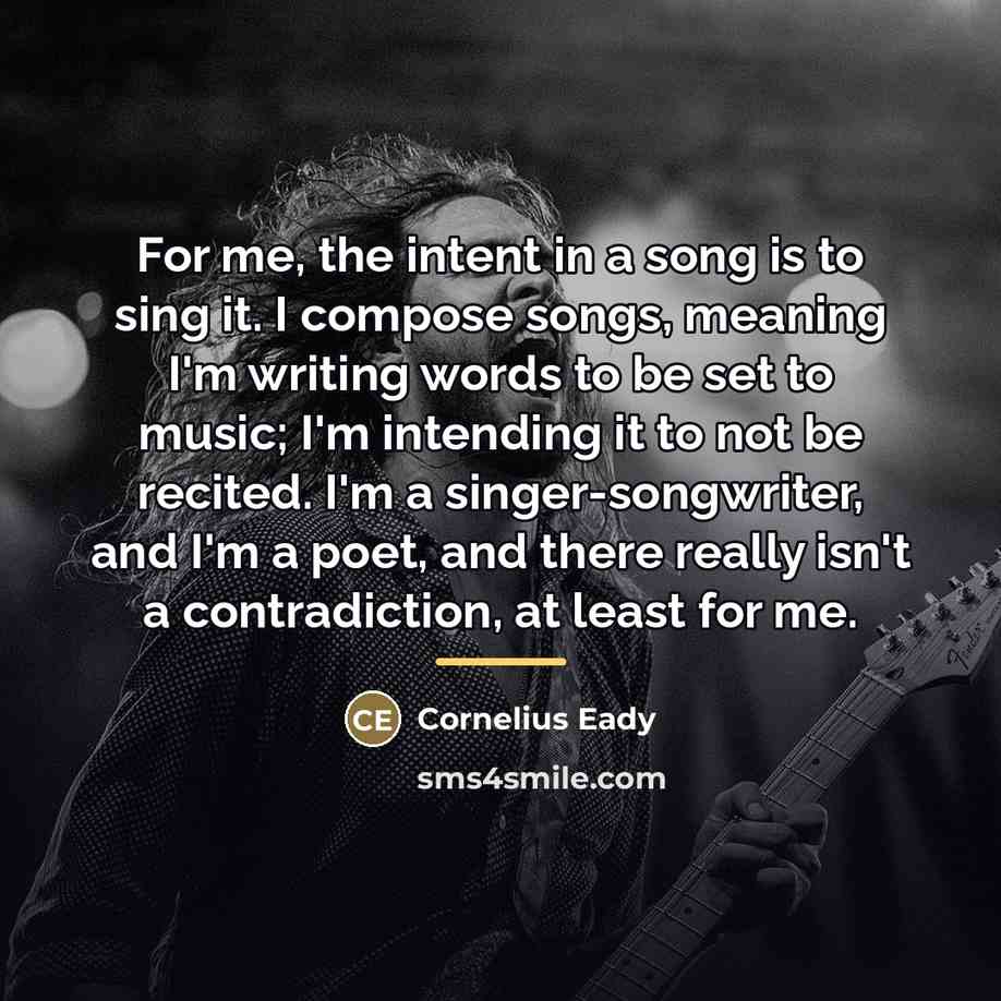 “For me, the intent in a song is to sing…” quote by Cornelius Eady