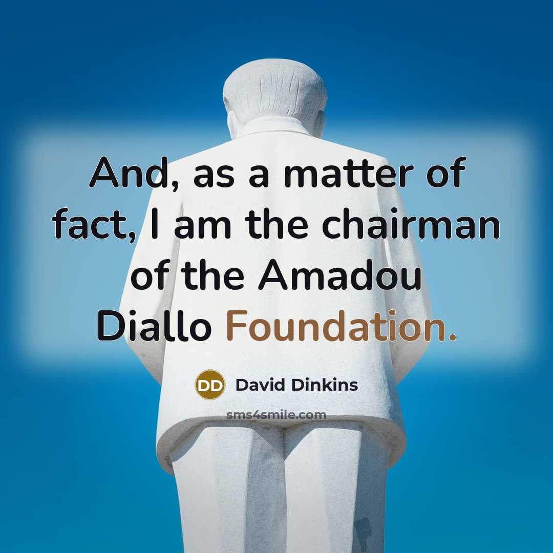 “And, as a matter of fact, I am the chairman…” quote by David Dinkins