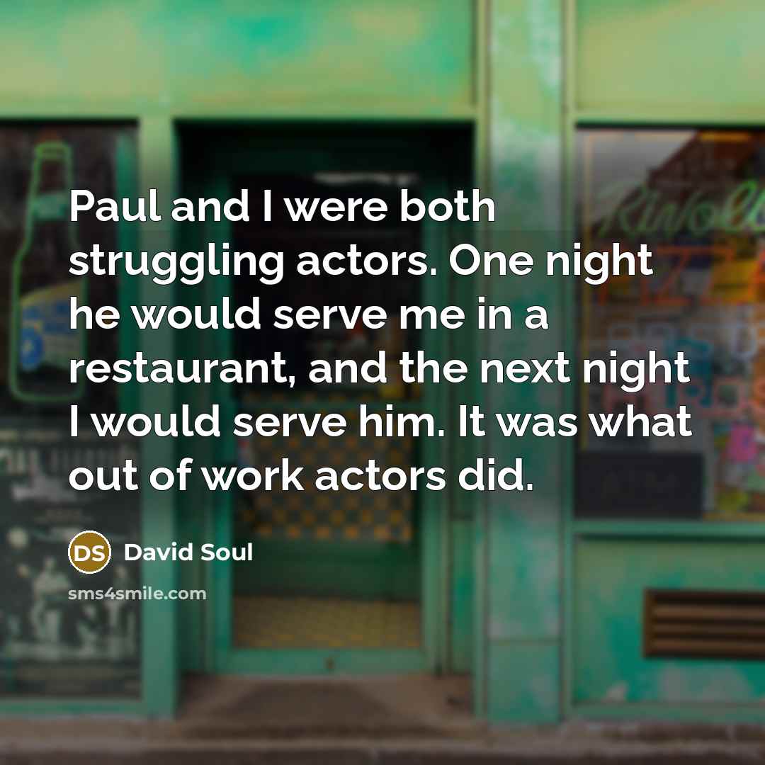 “Paul and I were both struggling actors. One night he…” quote by David Soul