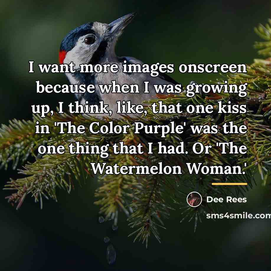 “I want more images onscreen because when I was growing…” quote by Dee Rees