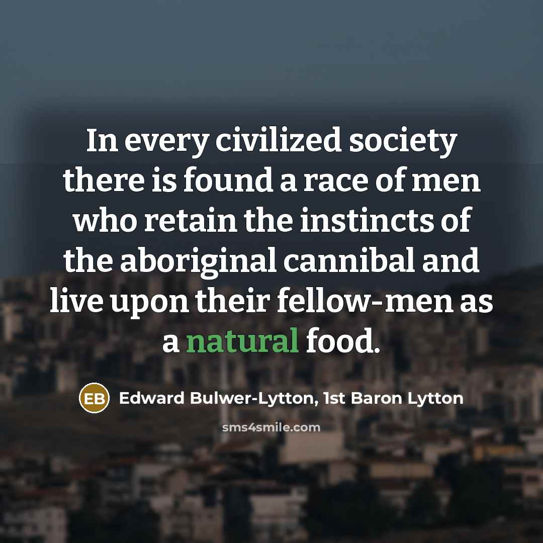 “In every civilized society there is found a race of…” quote by Edward Bulwer-Lytton, 1st Baron Lytton