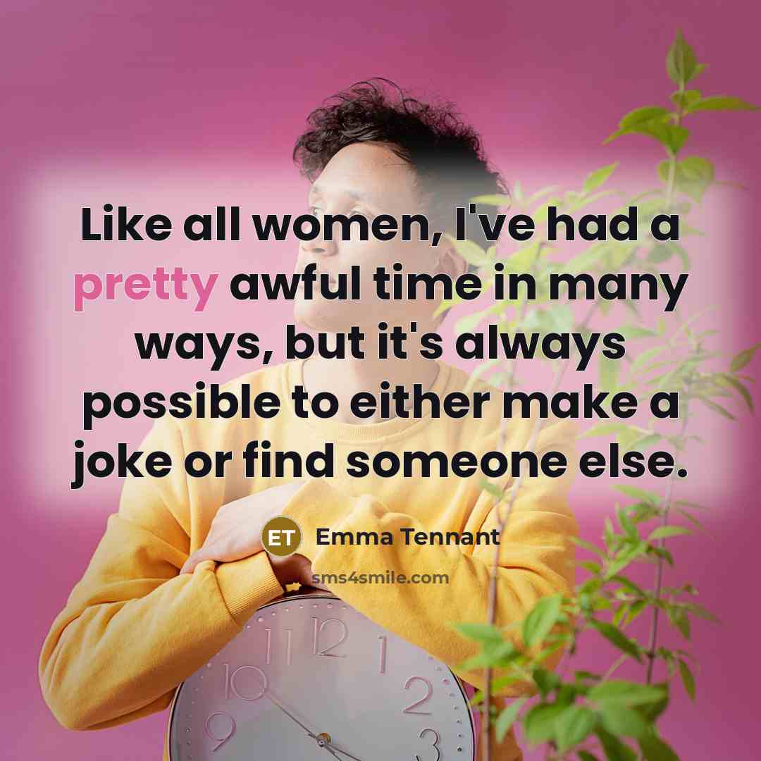 “Like all women, I've had a pretty awful time in…” quote by Emma Tennant
