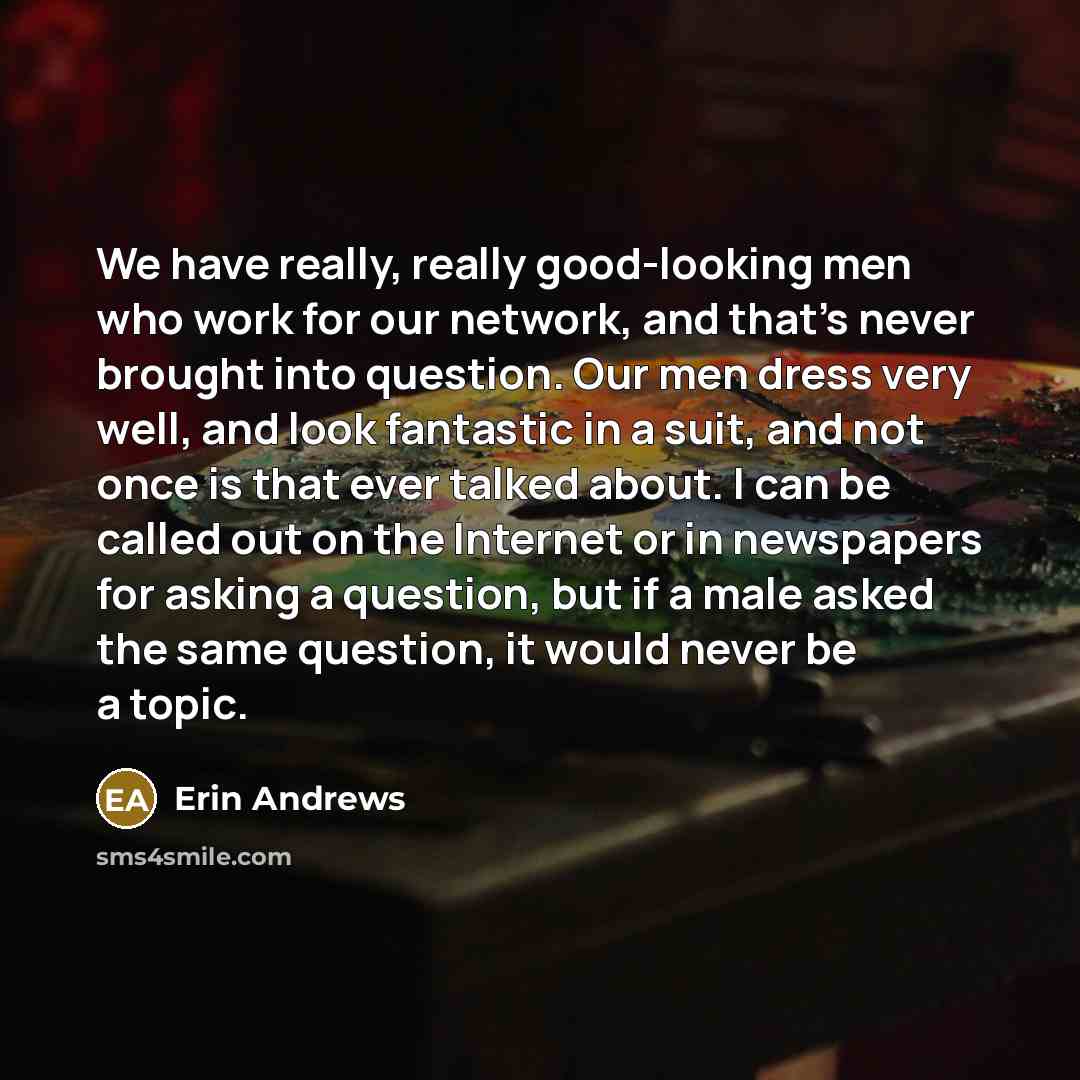 “We have really, really good-looking men who work for our…” quote by Erin Andrews