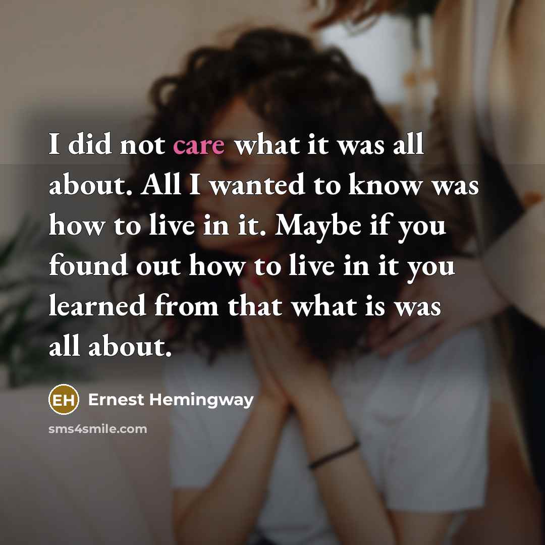 “I did not care what it was all about. All…” quote by Ernest Hemingway