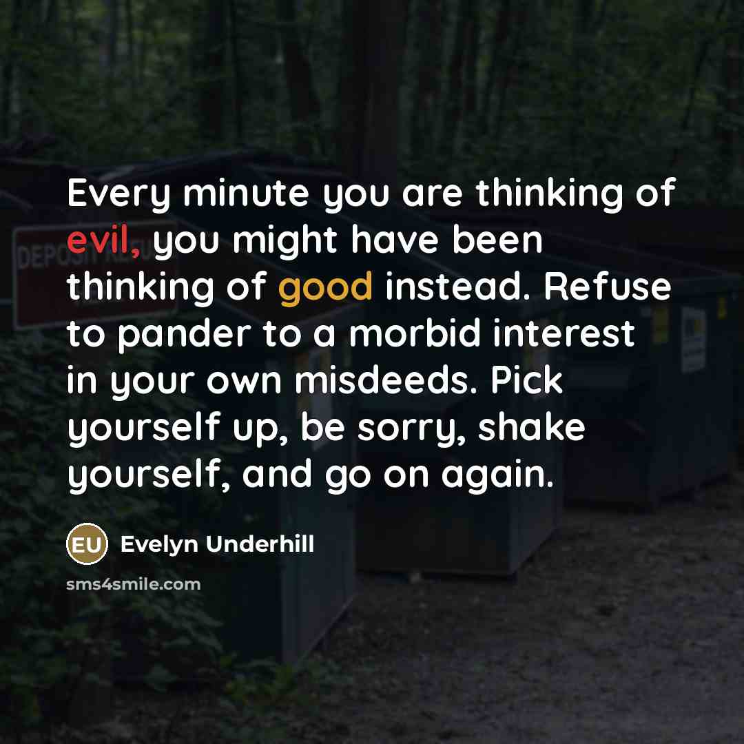 “Every minute you are thinking of evil, you might have…” quote by Evelyn Underhill