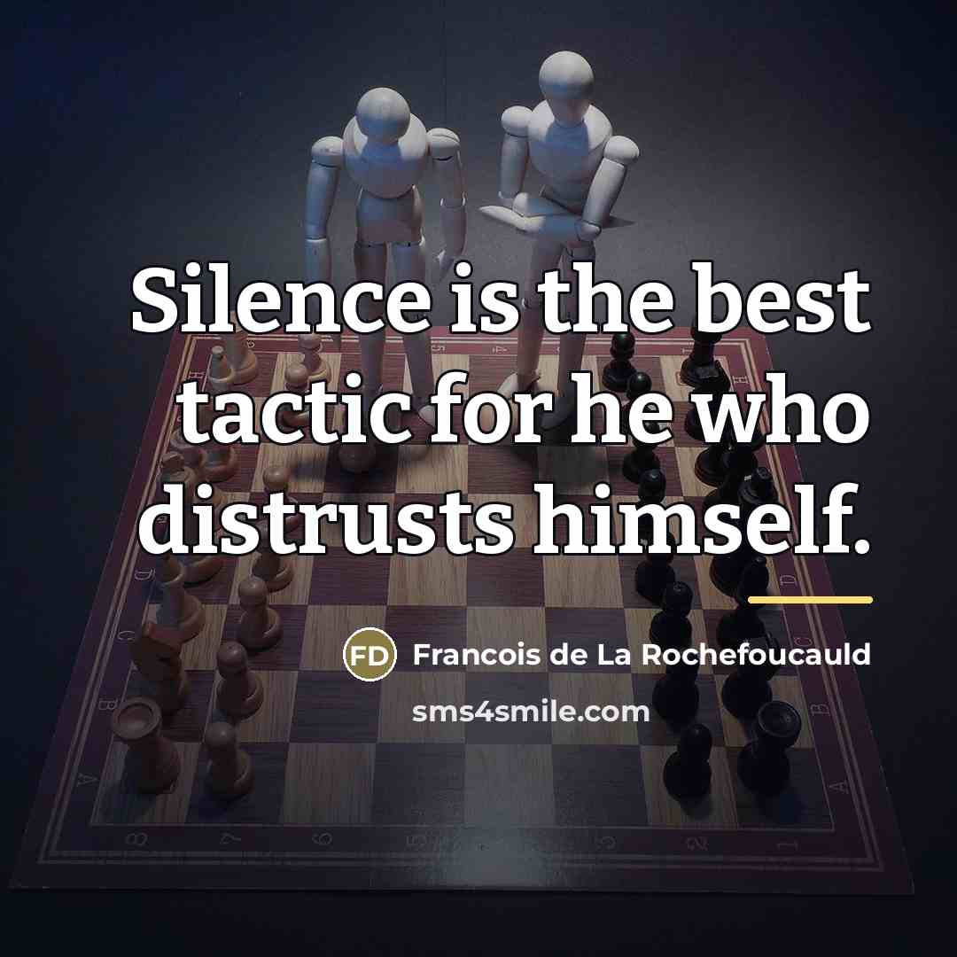 “Silence is the best tactic for he who distrusts himself.…” quote by Francois de La Rochefoucauld