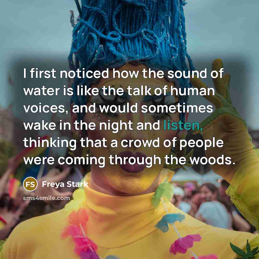 “I first noticed how the sound of water is like…” quote by Freya Stark