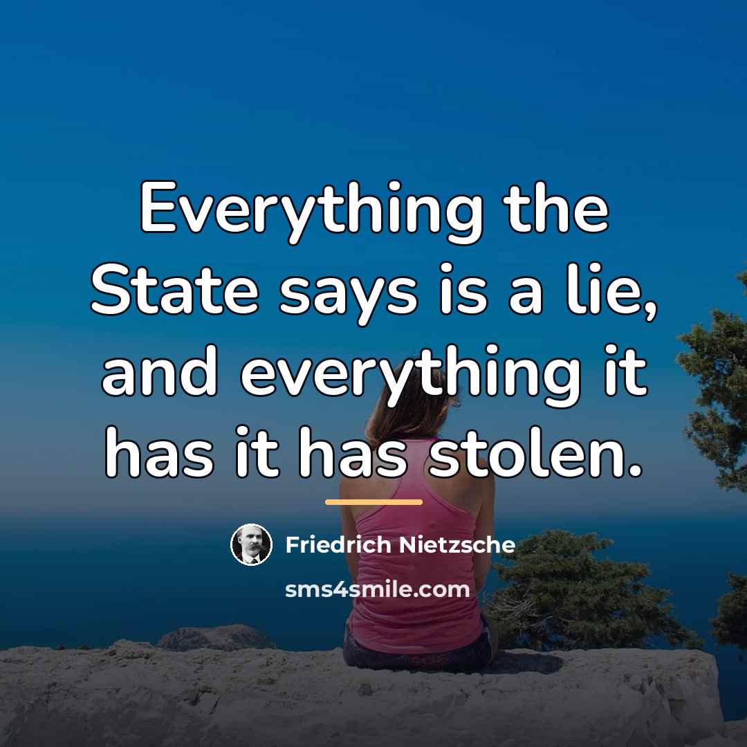 “Everything the State says is a lie, and everything it…” quote by Friedrich Nietzsche