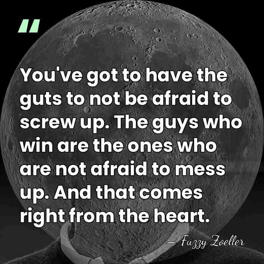 You've got to have the guts to not be afraid to screw&hellip; - Fuzzy Zoeller