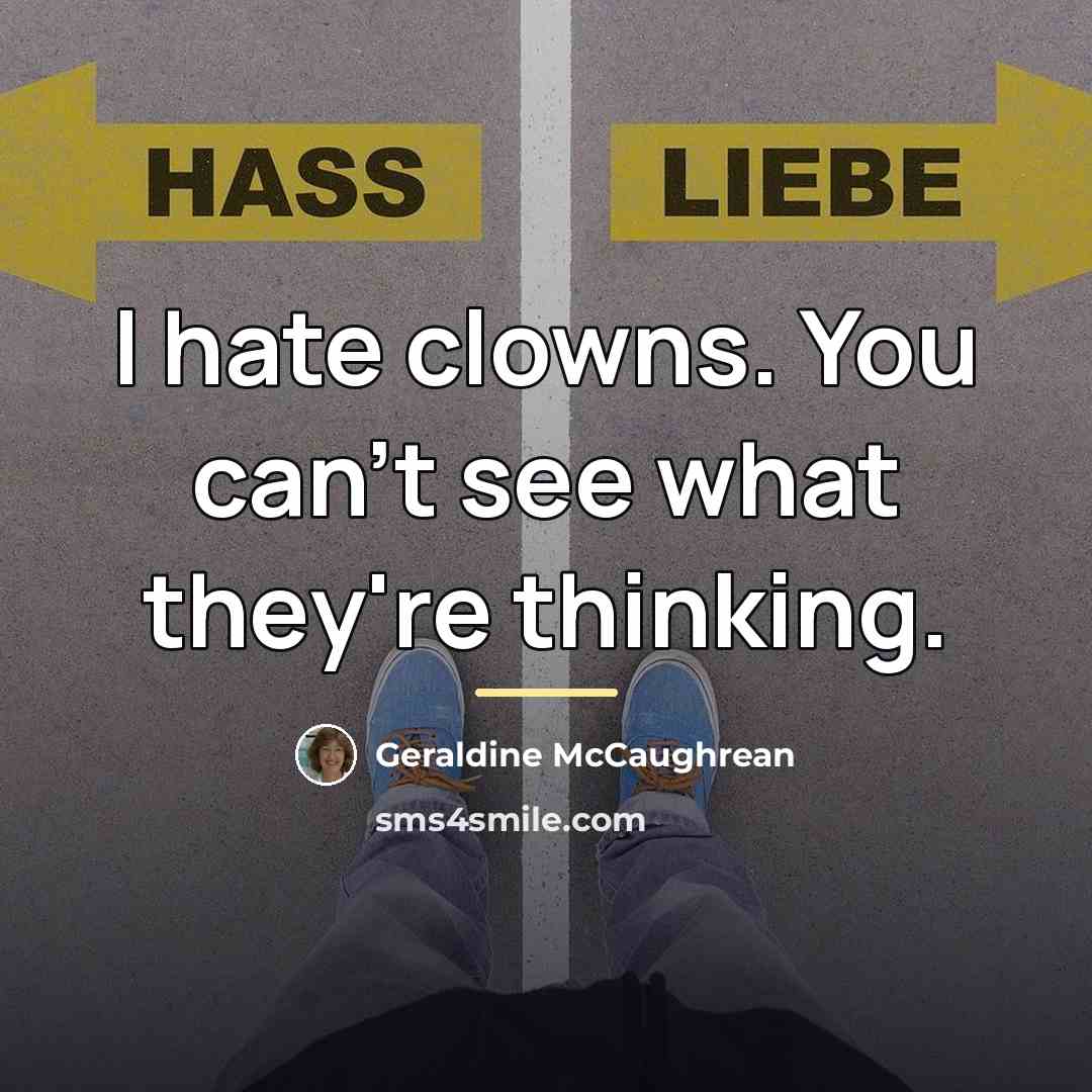 “I hate clowns. You can't see what they're thinking.…” quote by Geraldine McCaughrean