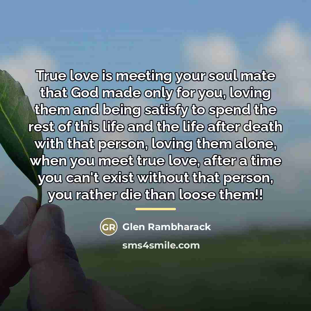 “True love is meeting your soul mate that God made…” quote by Glen Rambharack
